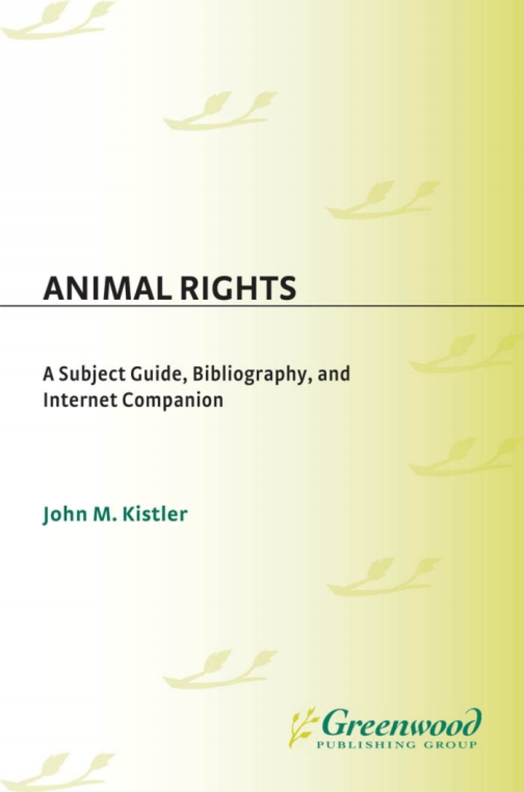 Animal Rights A Subject Guide, Bibliography, and Internet Companion 1st Edition