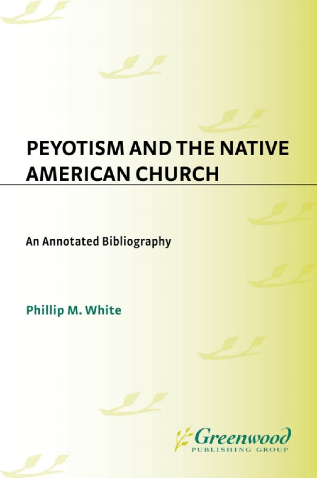 Peyotism and the Native American Church An Annotated Bibliography 1st Edition