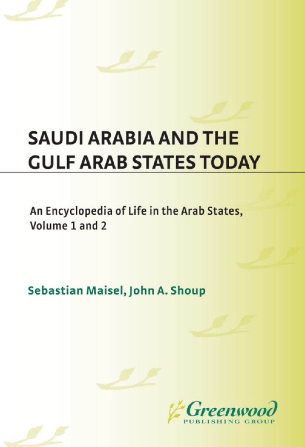 Saudi Arabia and the Gulf Arab States Today [2 volumes] An Encyclopedia of Life in the Arab States [2 volumes] 1st Edition