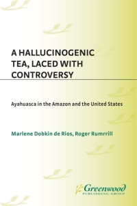 Cover image: A Hallucinogenic Tea, Laced with Controversy 1st edition