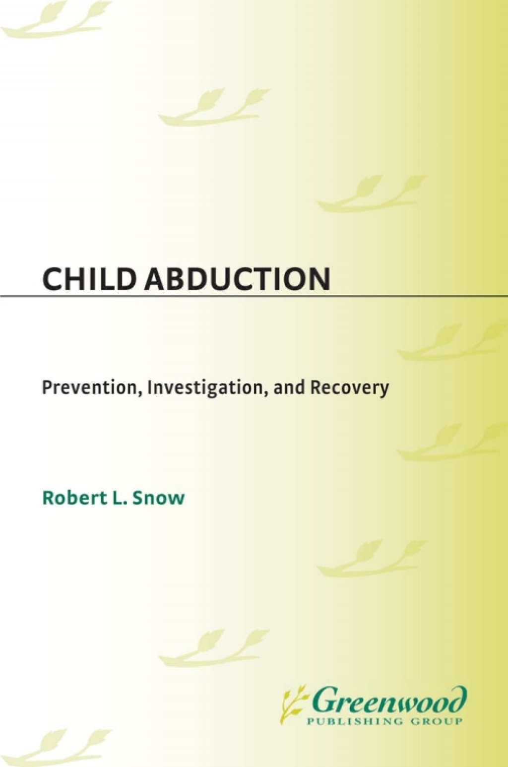 Child Abduction Prevention, Investigation, and Recovery 1st Edition