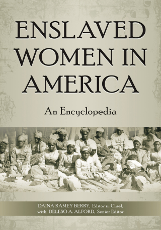 Omslagafbeelding: Enslaved Women in America: An Encyclopedia 9780313349089