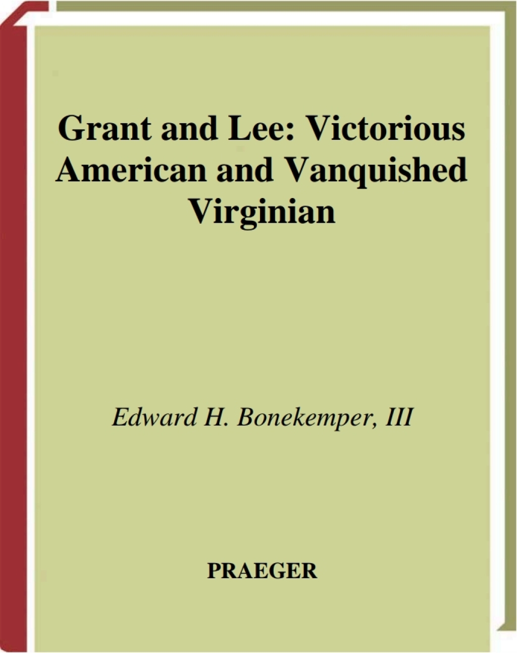 Grant and Lee Victorious American and Vanquished Virginian 1st Edition