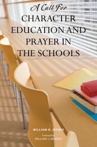 Cover image: A Call for Character Education and Prayer in the Schools 1st edition