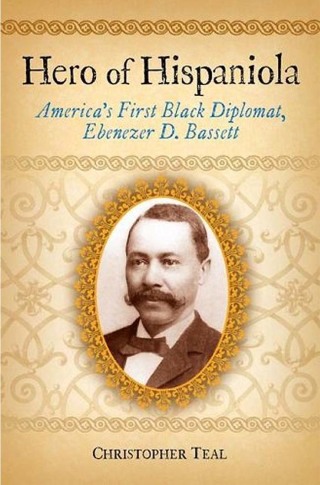 Cover image: Hero of Hispaniola: America's First Black Diplomat, Ebenezer D. Bassett 9780313351952