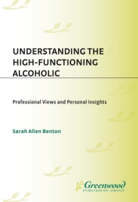 表紙画像: Understanding the High-Functioning Alcoholic 1st edition