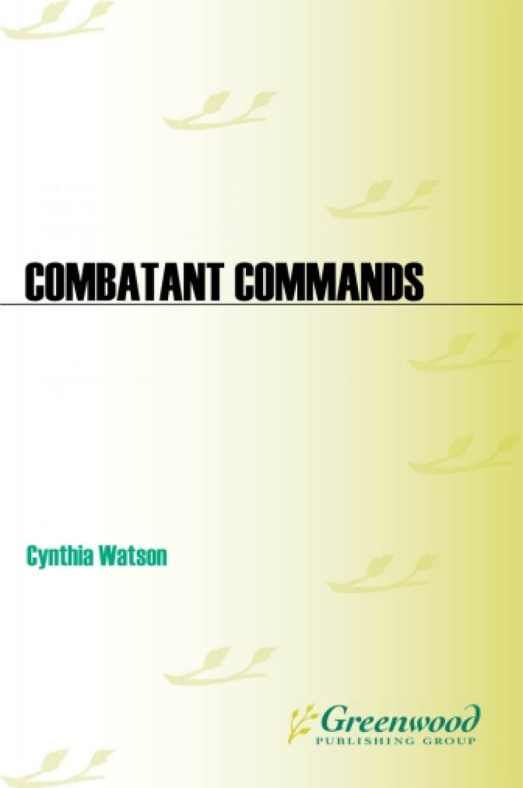 Combatant Commands Origins, Structure, and Engagements 1st Edition