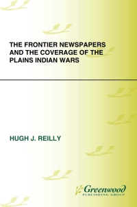 Imagen de portada: The Frontier Newspapers and the Coverage of the Plains Indian Wars 1st edition