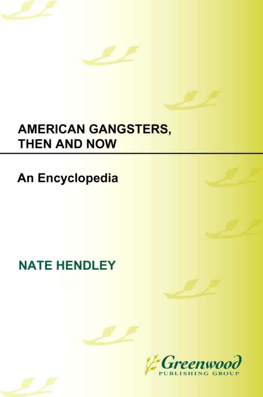 American Gangsters, Then and Now An Encyclopedia 1st Edition
