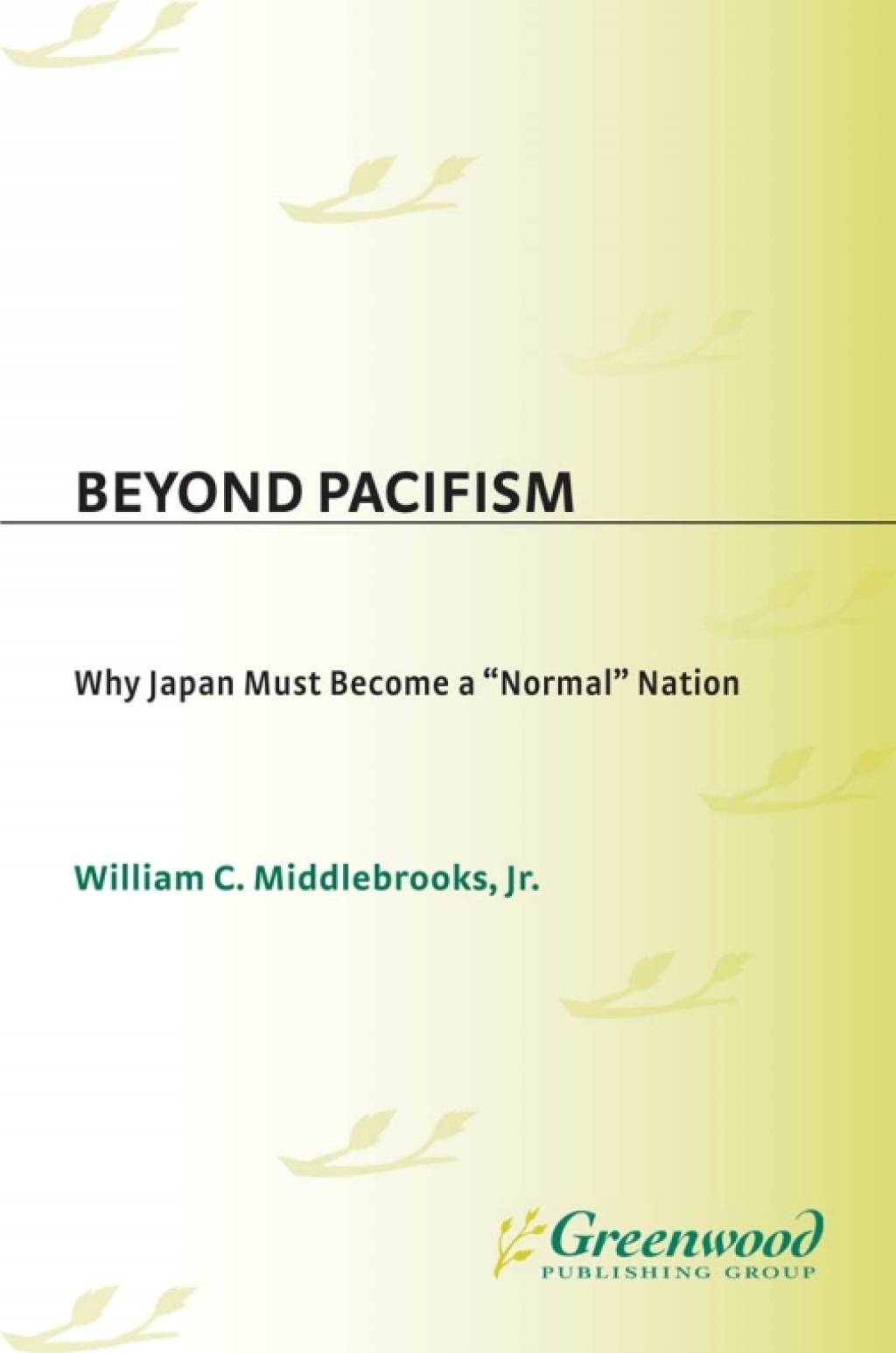 Beyond Pacifism Why Japan Must Become a Normal Nation 1st Edition