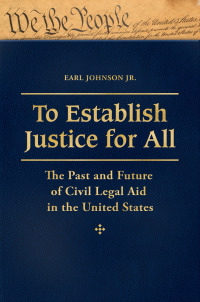Cover image: To Establish Justice for All: The Past and Future of Civil Legal Aid in the United States [3 volumes] 9780313357060