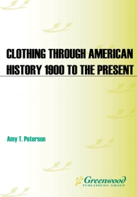 Cover image: The Greenwood Encyclopedia of Clothing through American History, 1900 to the Present [2 volumes] 1st edition