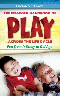 Cover image: The Praeger Handbook of Play across the Life Cycle 1st edition