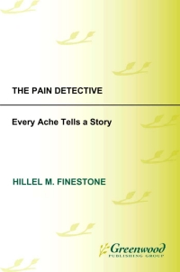 Cover image: The Pain Detective, Every Ache Tells a Story 1st edition