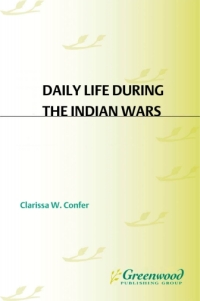 صورة الغلاف: Daily Life during the Indian Wars 1st edition