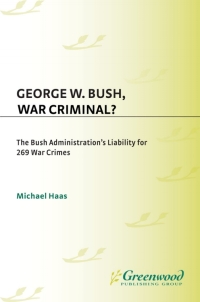 Imagen de portada: George W. Bush, War Criminal? 1st edition 9780313364990