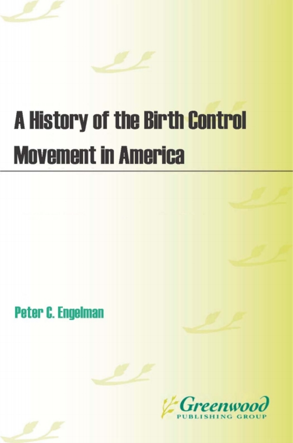 A History of the Birth Control Movement in America 1st Edition