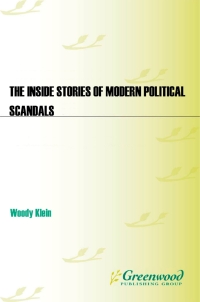 Imagen de portada: The Inside Stories of Modern Political Scandals 1st edition 9780313365133