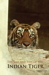 Cover image: The Life and Fate of the Indian Tiger 1st edition