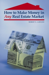 صورة الغلاف: How to Make Money in Any Real Estate Market 1st edition
