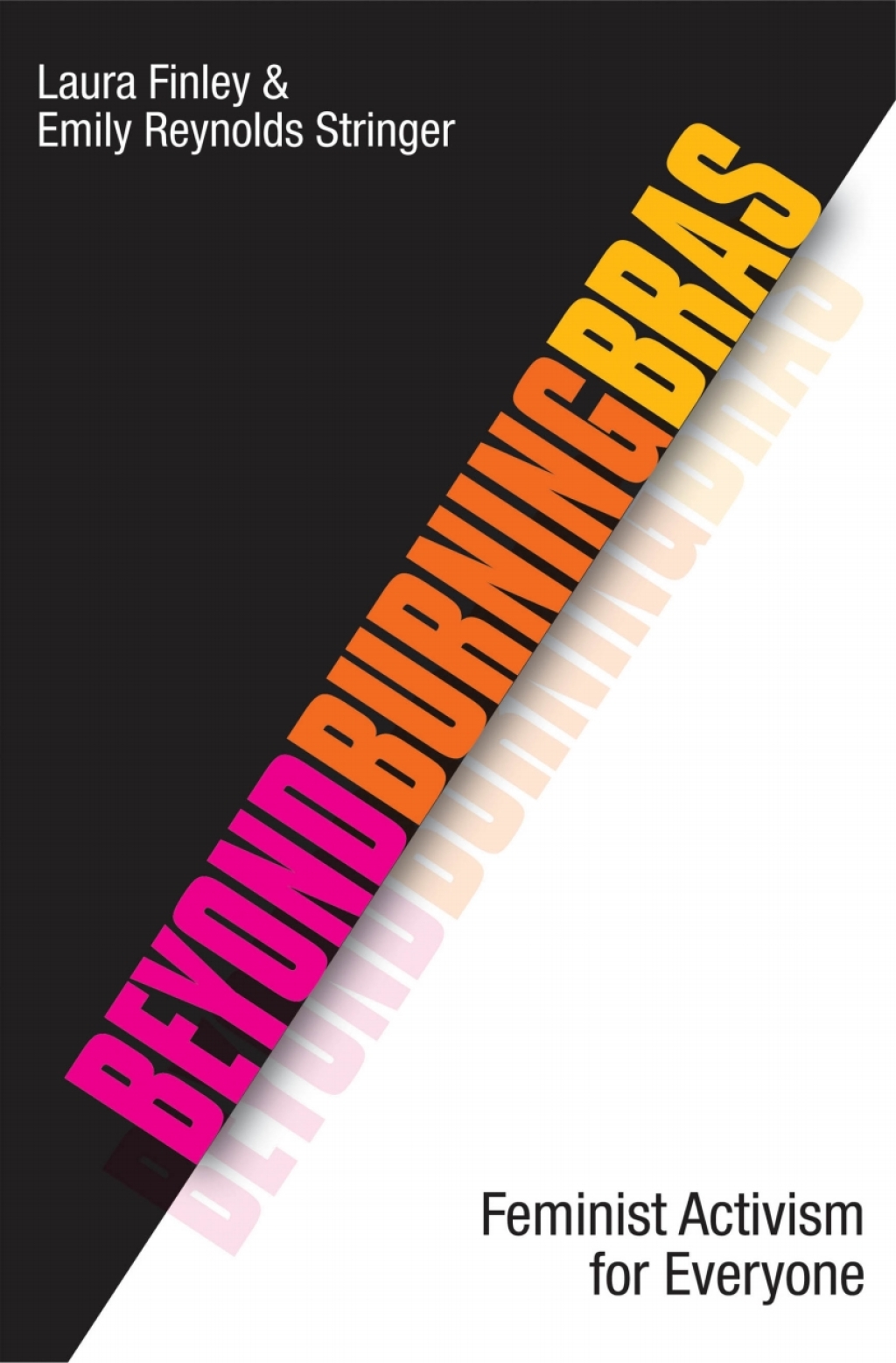 Beyond Burning Bras Feminist Activism for Everyone 1st Edition