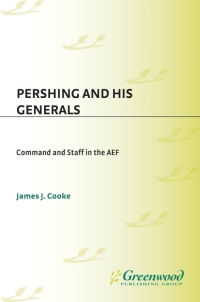 Cover image: Pershing and His Generals 1st edition