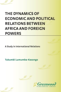 表紙画像: The Dynamics of Economic and Political Relations Between Africa and Foreign Powers 1st edition