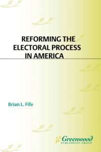 Cover image: Reforming the Electoral Process in America 1st edition