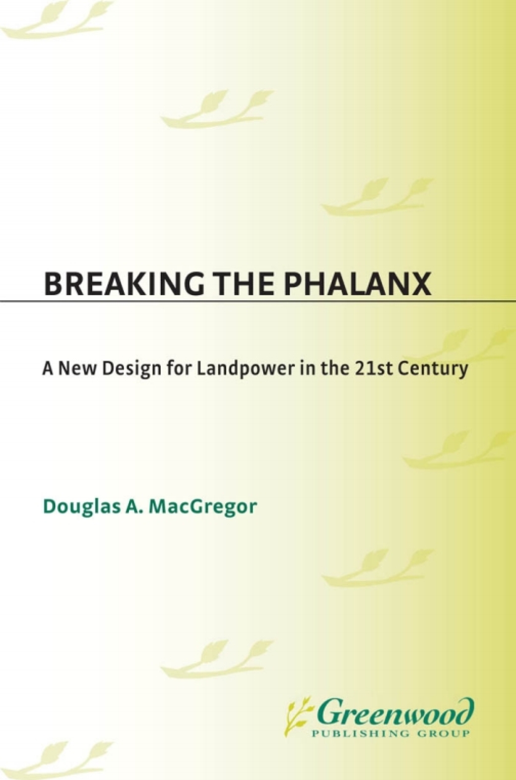 Breaking the Phalanx A New Design for Landpower in the 21st Century 1st Edition