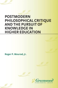 Cover image: Postmodern Philosophical Critique and the Pursuit of Knowledge in Higher Education 1st edition