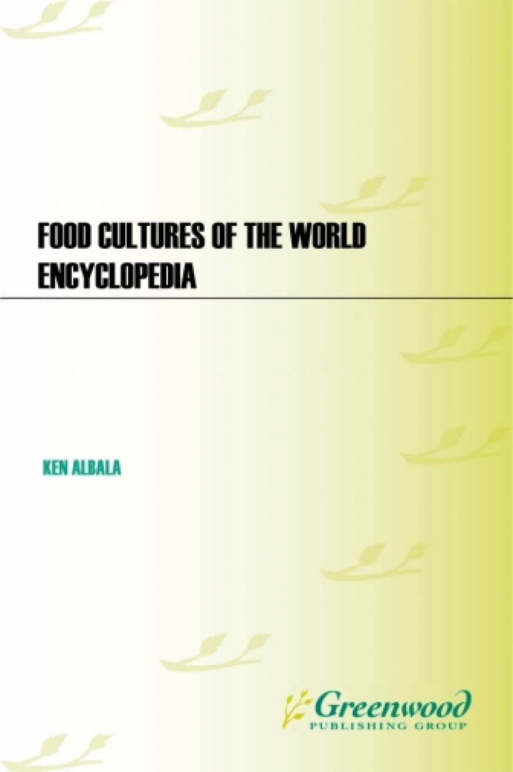 Food Cultures of the World Encyclopedia [4 volumes] [4 volumes] 1st Edition