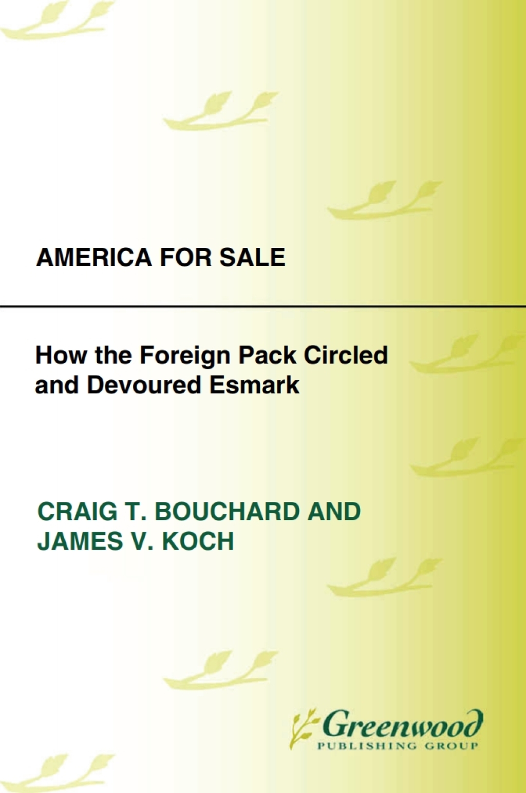 America for Sale How the Foreign Pack Circled and Devoured Esmark 1st Edition
