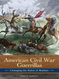 Imagen de portada: American Civil War Guerrillas: Changing the Rules of Warfare 9780313377662