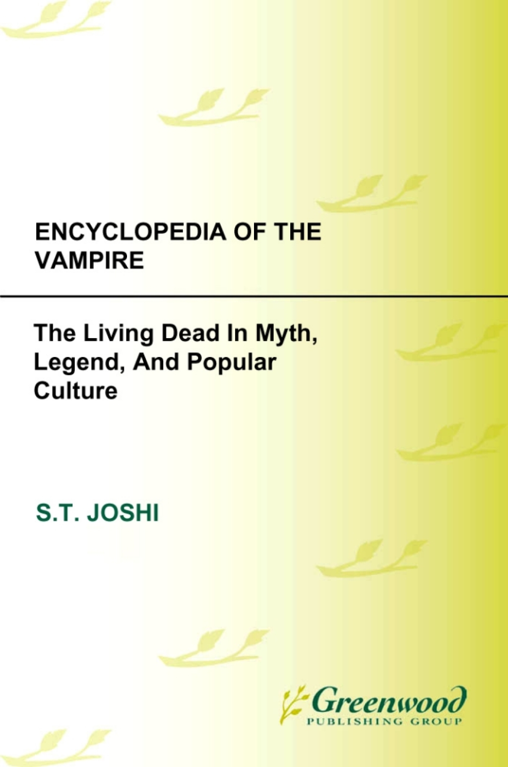 Encyclopedia of the Vampire The Living Dead in Myth, Legend, and Popular Culture 1st Edition