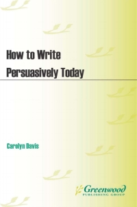 Imagen de portada: How to Write Persuasively Today 1st edition