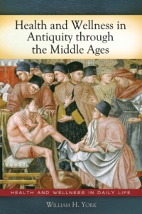 Titelbild: Health and Wellness in Antiquity through the Middle Ages 1st edition 9780313378652