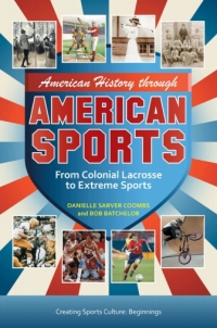 Imagen de portada: American History through American Sports: From Colonial Lacrosse to Extreme Sports [3 volumes] 9780313379888