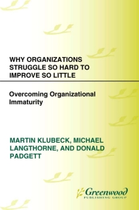 صورة الغلاف: Why Organizations Struggle So Hard to Improve So Little 1st edition