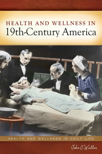 Cover image: Health and Wellness in 19th-Century America 1st edition 9780313380440