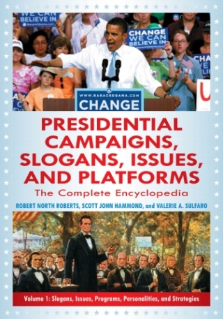 Cover image: Presidential Campaigns, Slogans, Issues, and Platforms: The Complete Encyclopedia 2nd edition 9780313380921