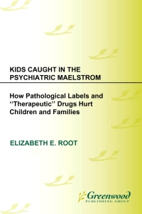 Imagen de portada: Kids Caught in the Psychiatric Maelstrom 1st edition