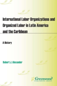 Cover image: International Labor Organizations and Organized Labor in Latin America and the Caribbean 1st edition