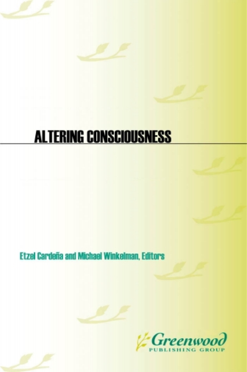 Altering Consciousness [2 volumes] Multidisciplinary Perspectives [2 volumes] 1st Edition