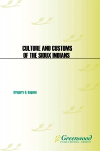 Cover image: Culture and Customs of the Sioux Indians 1st edition
