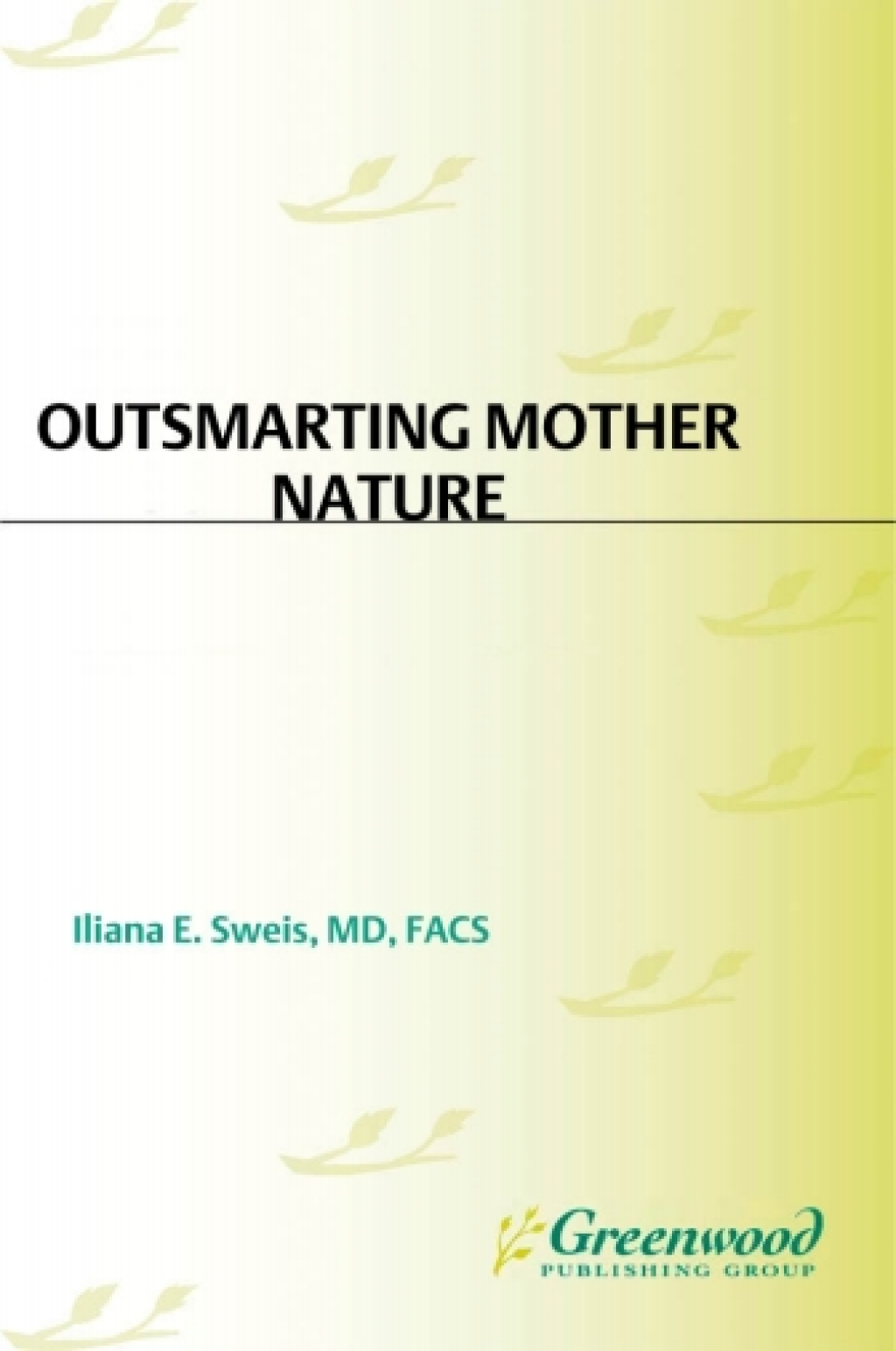 Outsmarting Mother Nature A Woman’s Complete Guide to Plastic Surgery 1st Edition