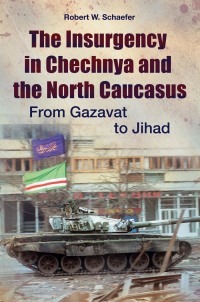 Omslagafbeelding: The Insurgency in Chechnya and the North Caucasus: From Gazavat to Jihad 9780313386343