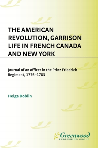 Cover image: The American Revolution, Garrison Life in French Canada and New York 1st edition