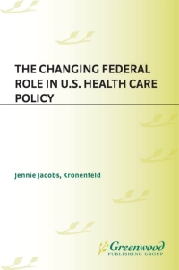 Cover image: The Changing Federal Role in U.S. Health Care Policy 1st edition