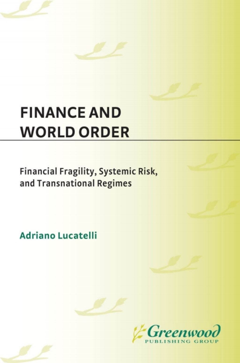 Finance and World Order Financial Fragility, Systemic Risk, and Transnational Regimes 1st Edition