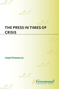 صورة الغلاف: The Press in Times of Crisis 1st edition